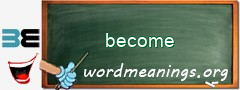 WordMeaning blackboard for become